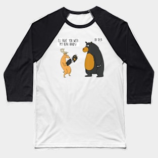 I'll Fight You With My Bear Hands Oh Deer Baseball T-Shirt